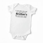 If You Mess With Me You Mess With My Brother’s Baby Vest - (Personalised)